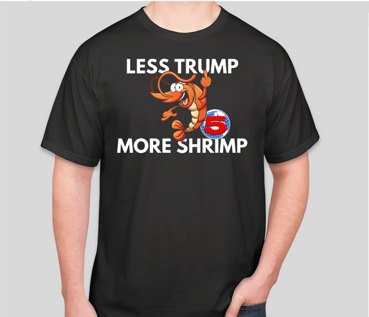 The Official Less Trump More Shrimp Tee